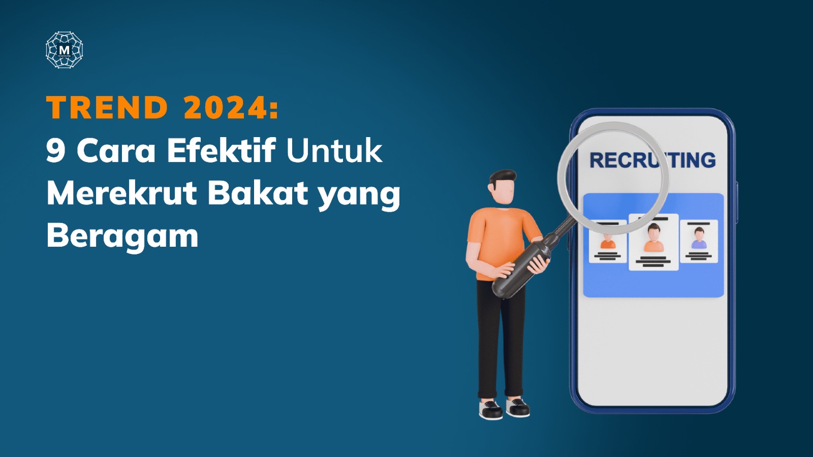 Trend 2024: 9 Cara Efektif Untuk Merekrut Bakat yang Beragam