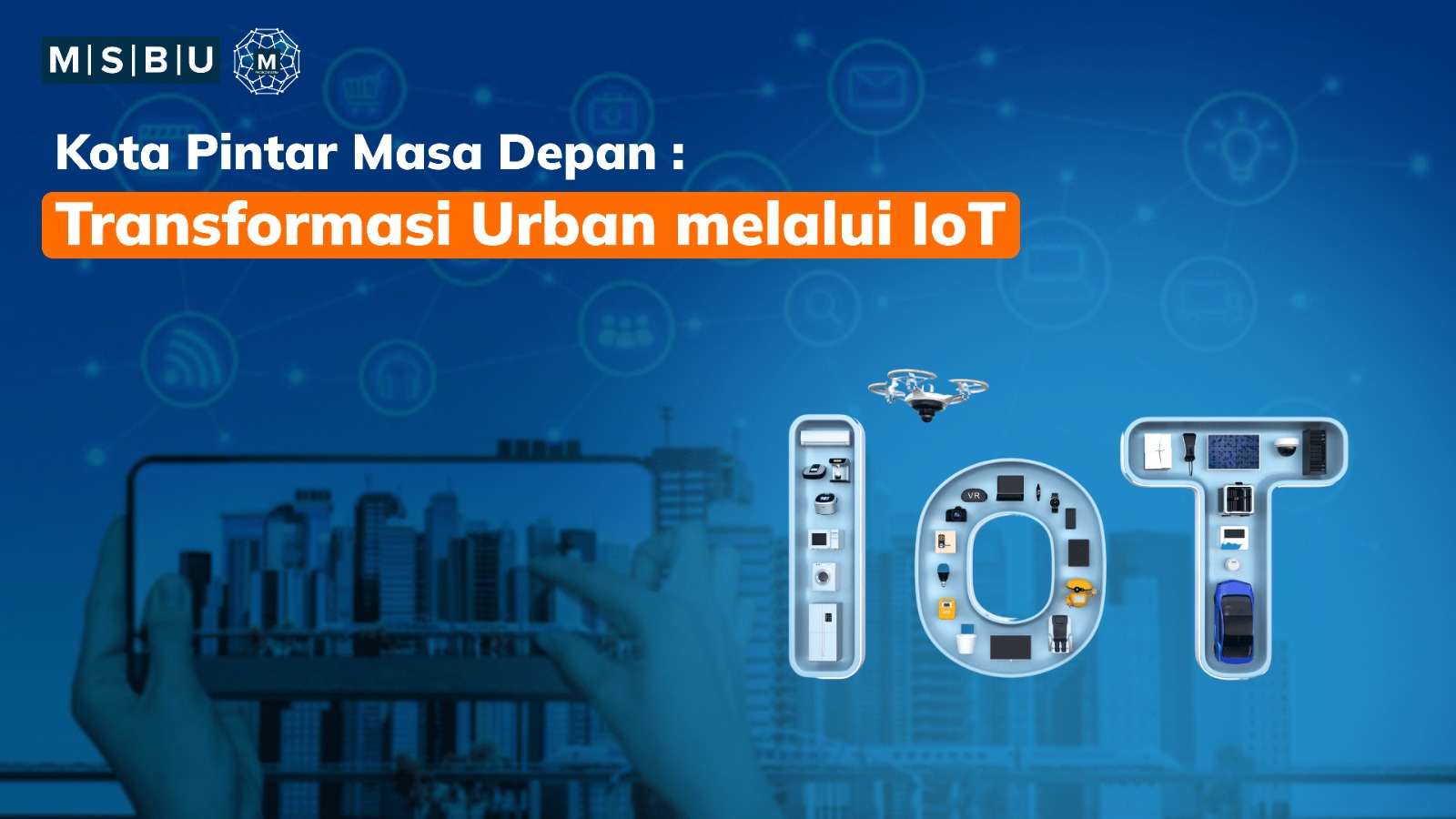 Kota Pintar Masa Depan : Transformasi Urban melalui IoT